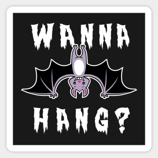 Wanna Hang Bat Magnet